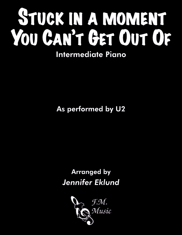 Stuck in a Moment You Can't Get Out Of (Intermediate Piano)